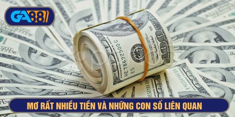 Những lần năm mơ thấy rất nhiều tiền và các con số liên quan