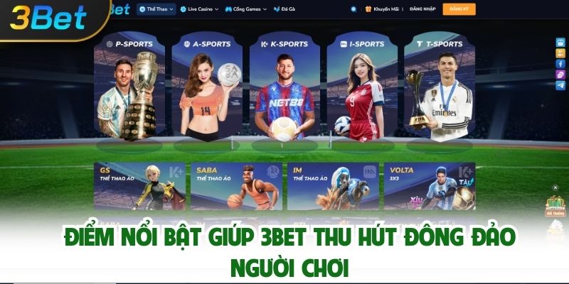 Điểm nổi bật giúp 3bet thu hút đông đảo người chơi