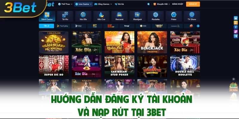 Hướng dẫn đăng ký tài khoản và nạp rút tại 3bet